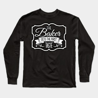 The Baker Gets the First Taste Long Sleeve T-Shirt